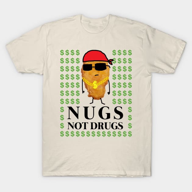 Funny Cute Chicken Nugget Nugs Not Drugs T-Shirt by GWENT